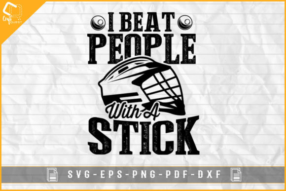 I Beat People with a Stick Lacrosse Graphics for Crafts