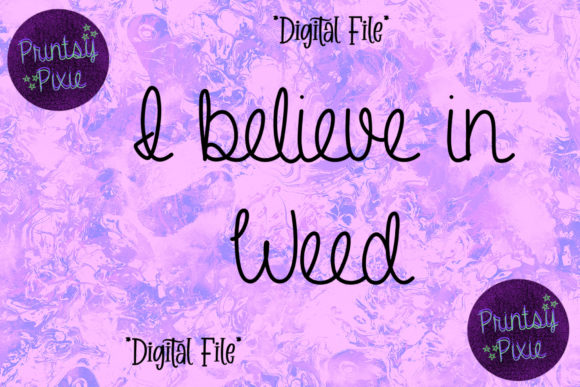 I Believe in Weed Graphics for Crafts and Creative Projects