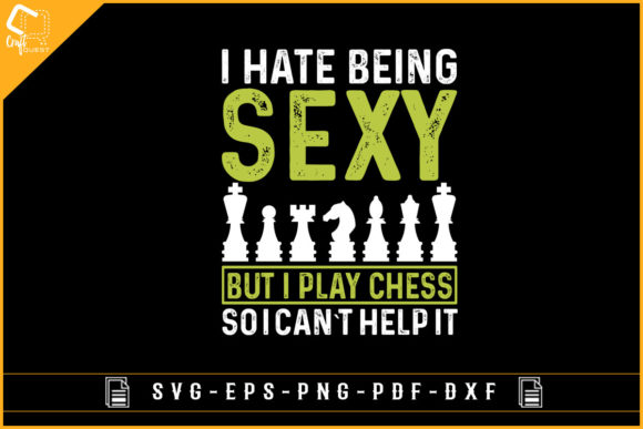 I Hate Being Sexy but I Play Chess Funny Graphics
