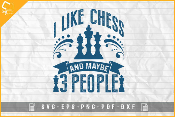 I Like Chess and May Be 3 People Design for Crafts and Graphics