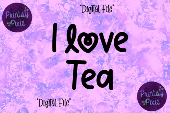 I Love Tea Graphics for Crafts and Creative Projects