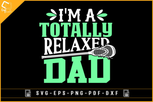 I'm a Totally Relaxed Dad Lacrosse Shirt Graphics