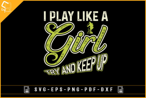 I Play Like a Girl Try and Keep Up Chess Graphics