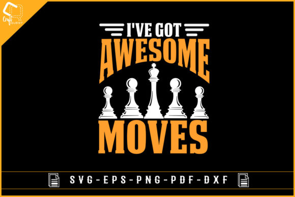 I Ve Got Awesome Moves Chess Game Design for Crafts