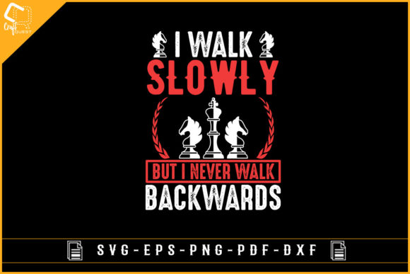 I Walk Slowly but I Never Walk Backwards Graphics