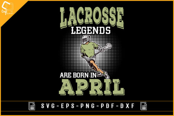 Lacrosse Legends Are Born in April Graphics for Crafts