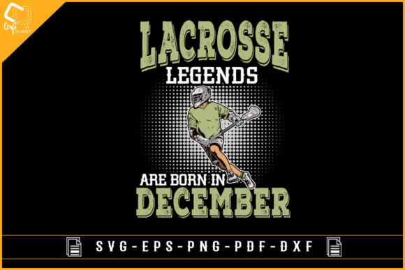 Lacrosse Legends Are Born in December - Graphic Design for Crafts