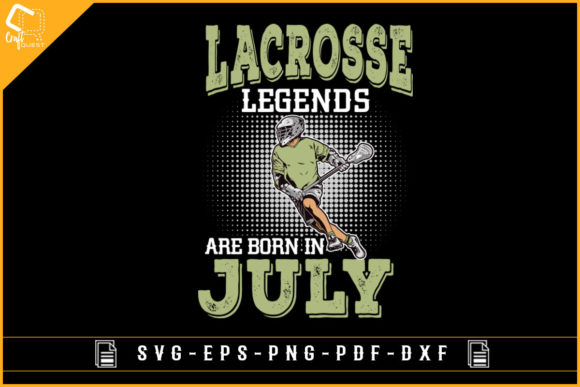 Lacrosse Legends Are Born in July Design for Crafts and Graphics