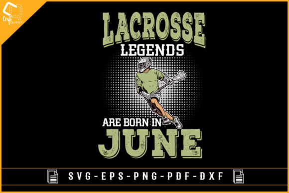 Lacrosse Legends Are Born in June - Graphics for Crafts