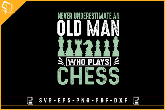 Never Underestimate an Old Man Chess Graphic for Crafts and Marketing